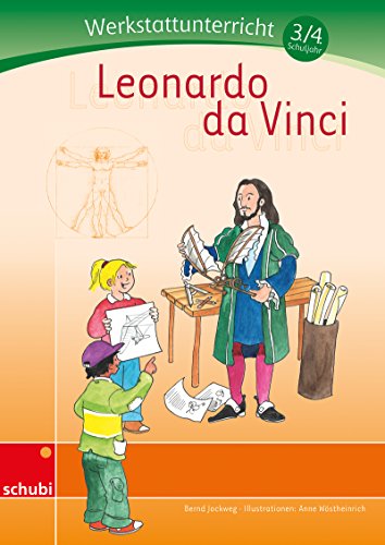 Leonardo da Vinci: Werkstatt 3. / 4. Schuljahr (Werkstätten 3./4. Schuljahr) von Schubi